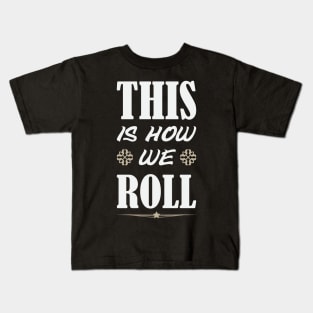 This Is How We Roll Kids T-Shirt